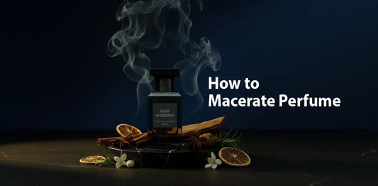 How to Macerate Perfume - Pro Guide For Creating A Richer Scent