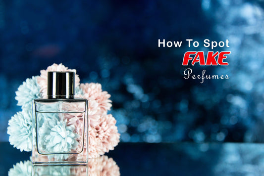 How to Spot Fake Perfumes?  - 6 Ways