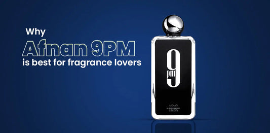 Why Afnan 9PM is best for fragrance lovers