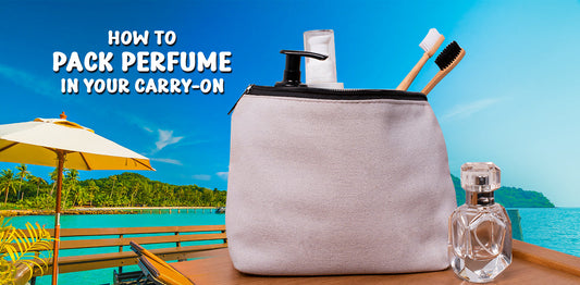 How To Pack Perfume In Carry On Luggage - Expert Guidelines